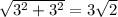 \sqrt{3 {}^{2}  +  {3}^{2} }  = 3 \sqrt{2}