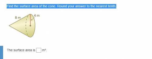 Item 6
Find the surface area of the cone. Round your answer to the nearest tenth.