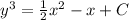 y^3=\frac{1}{2}x^2-x+C