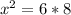 x^{2} =6*8