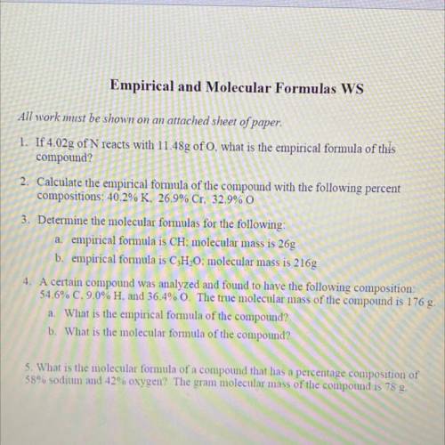 All work must be shown on an attached sheet of paper.

1. If 4.02g of N reacts with 11.48g of o, w