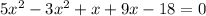 5x^{2} -3x^{2} +x+9x-18=0