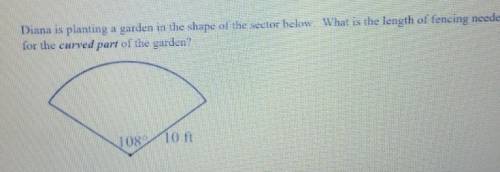 Diana is planting a garden in the shape of the sector below. What is the length of fencing needed f