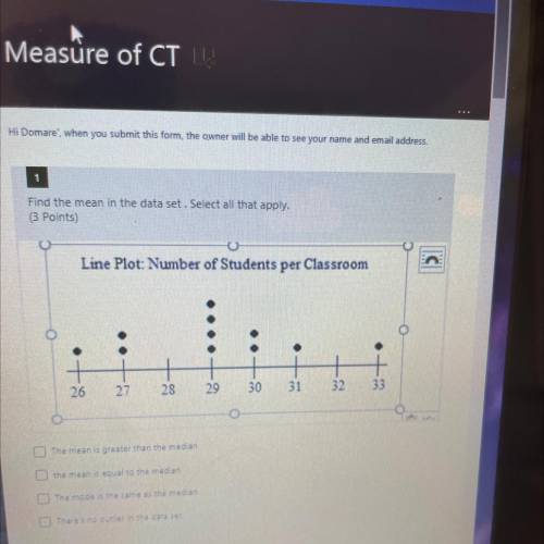 Find the mean in the data set. Select all that apply. m

(3 Points)
Line Plot: Number of Students