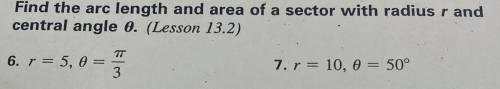 Find the arc length and area of a sector with radius r and central angle θ.

•You can answer eith