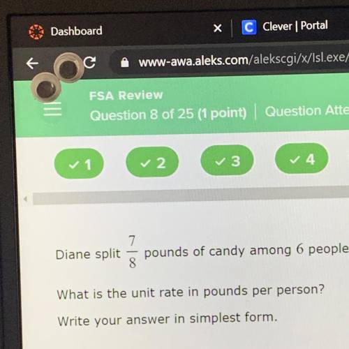 Diane split 7/8
pounds of candy among 6 people.
What is the unit rate in pounds?