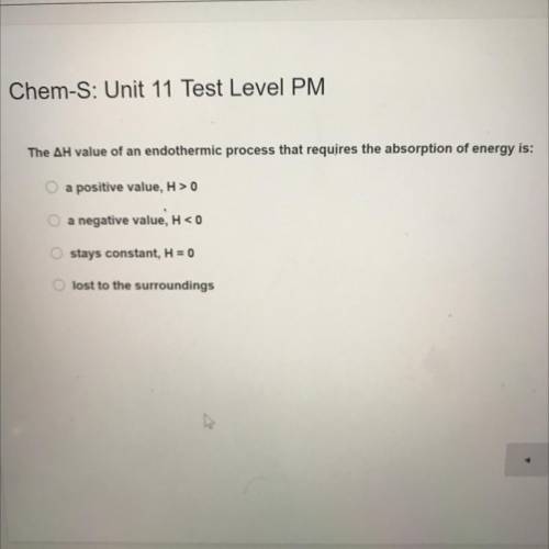 The AH value of an endothermic process that requires the absorption of energy is:
 

a positive val