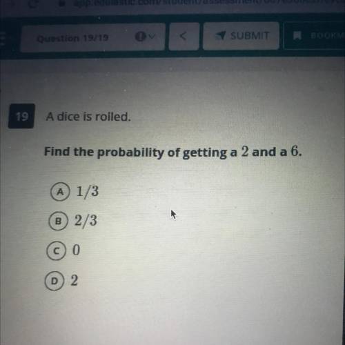 A dice is rolled. find the probability of getting a 2 and a 6.
