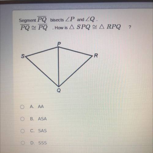 Segment PQ bisects ZP and ZQ .
PQ = PQ How is A SPQ - A RPQ
?