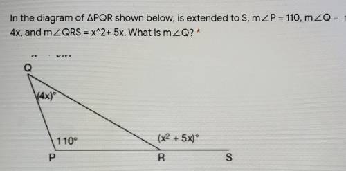 In the diagram of /\PQR shown below, is extended to S, m/P = 110, m2Q 4x, and m/QRS= x^2+ 5x. What