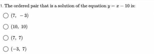 The order pair that is a situation of equation y=x-10 is:

A:(7,-3)
B:(10,10)
C:(7,7)
D:(-3,7)