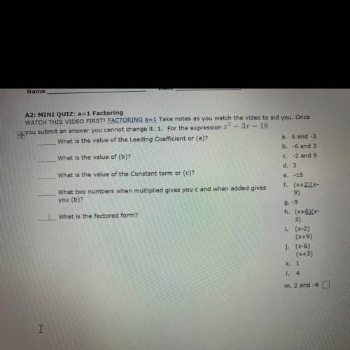 A2: MINI QUIZ: a=1 Factoring

WATCH THIS VIDEO FIRST! FACTORING a=1 Take notes as you watch the vi