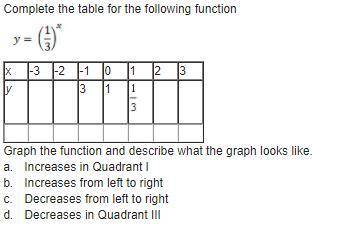 Complete the table for the following function y = (one-third) Superscript x x -3 -2 -1 0 1 2 3 y 3
