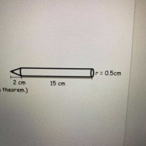 Or : 0.5cm
2 cm
15 cm
Find the surface area of the whole pencil Show your work