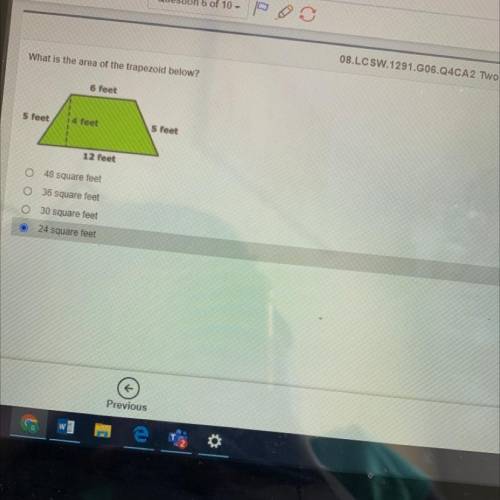 08.LCSW.1291.G06.Q4CA

What is the area of the trapezoid below?
6 feet
5 feet
14 feet
5 feet
12 fe