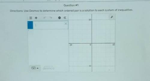 Question #1 Directions: Use Desmos to determine which ordered pair is a solution to each system of