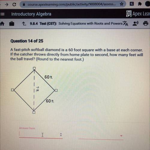 A fast-pitch softball diamond is a 60 foot square with a base at each corner.

If the catcher thro