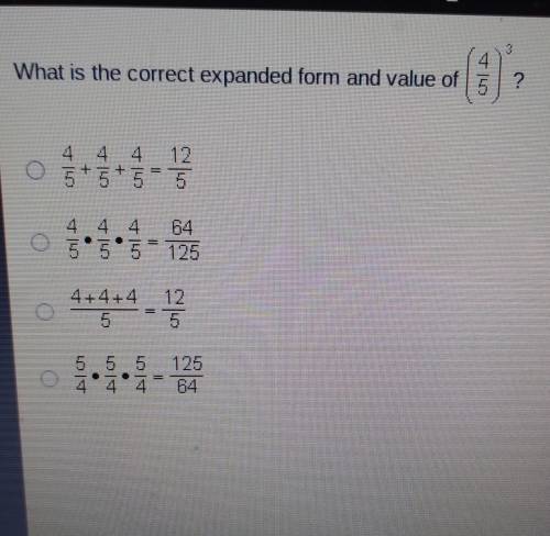 What is the correct expanded form and value of ( 4/5)³ ? ​