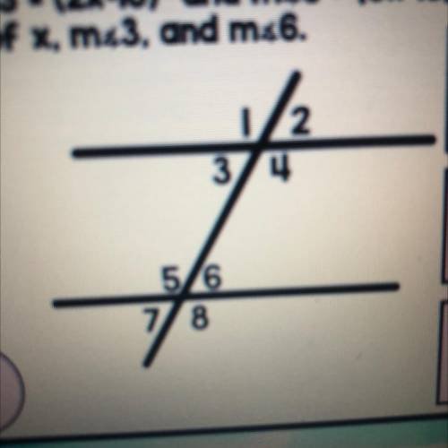 The m<3 = (2x + 10) and m<6 = (3x-15) find the value of x, m<3 and M<6