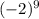 (-2)^{9}