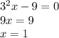 {3}^{2} x - 9 = 0 \\ 9x = 9 \\ x = 1