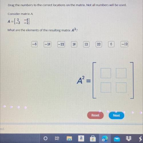 Consider matrix A

A = [ -> ]
What are the elements of the resulting matrix A??
-6
-18
-18
-22