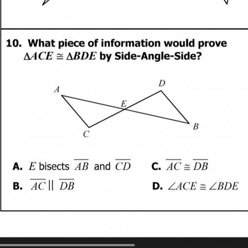 What piece of information would prove ACE is congruent to BDE by SAS?