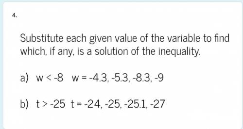 Substitute each given value of the variable to find which, if any, is a solution of inequality.