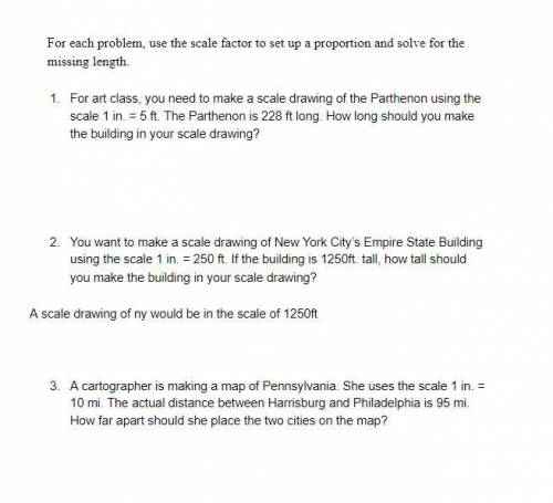 For each problem, use the scale factor to set up a proportion and solve for the missing length. Wil