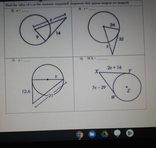 Find the values of x or the measurements requested (segments that appear tangent are tangent)​