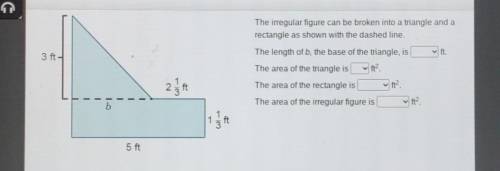 The irregular figure can be broken into a triangle and a rectangle as shown with the dashed line. f