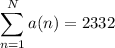 \displaystyle\sum_{n=1}^N a(n) = 2332