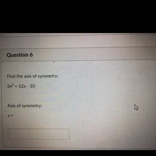 Find the axis of symmetry:
3x2 + 12x - 10
Axis of symmetry:
X =