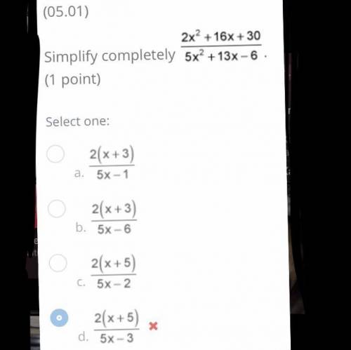 Simplify completely quantity 2x to the power of 2 + 16x + 30

over
5x squared + 13x - 6
Select one