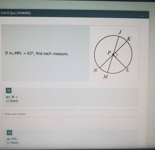 If m_MPL = 63°, find each measure. Р N L M 10 arc JK = (1 Point) Enter your answer 11 arc MJL (1 Po