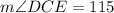 m\angle DCE = 115\degree