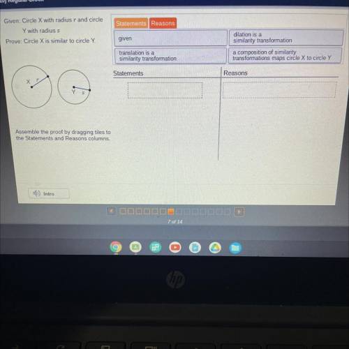 Statements Reasons

Given: Circle X with radius rand circle
Y with radius s
Prove: Circle X is sim