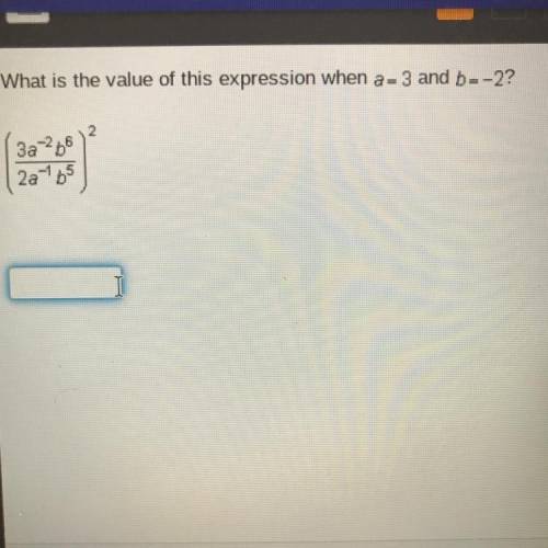What is the value of this expression when a= 3 and b- -2? (3a^-2 b^6)/(2a^-1 b^5)^2

No links plea