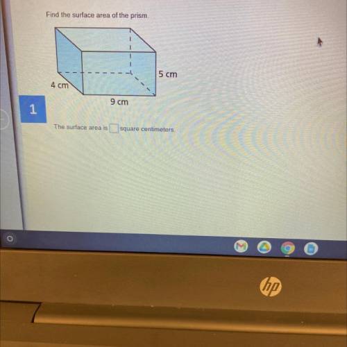 Find the surface area of the prism.
T
5 cm
4 cm
9 cm