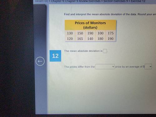 Find the M.A.D of 130, 150, 190, 100, 175, 120, 165, 140, 180, 190.

The prices differ from the __