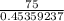 \frac{75}{0.45359237}