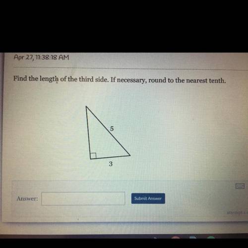 Find the length of the third side. If necessary, round to the nearest tenth.
5
3