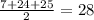 \frac{7 + 24 + 25}{2}  = 28