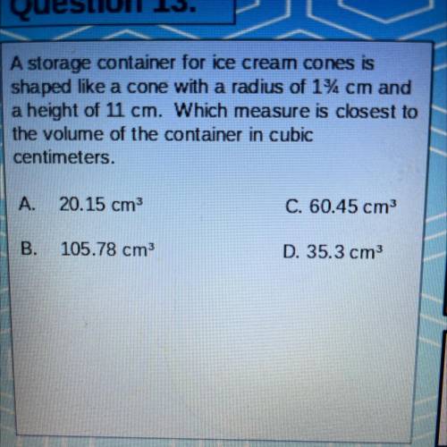 A storage container for ice cream cones is

shaped like a cone with a radius of 15 cm and
a height