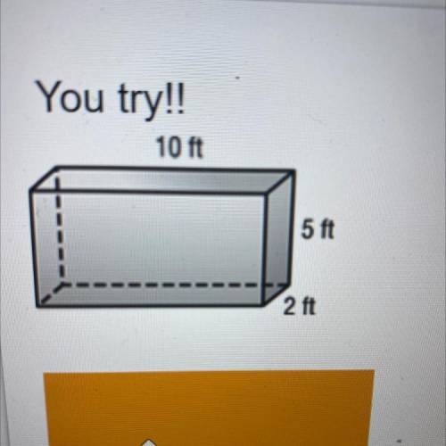 10 ft
5 ft
2 ft
Find area!!!