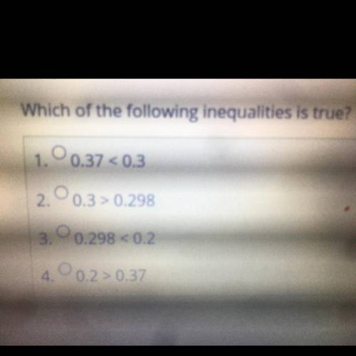 Which of the following inequalities is true?
PLEASE HURRY