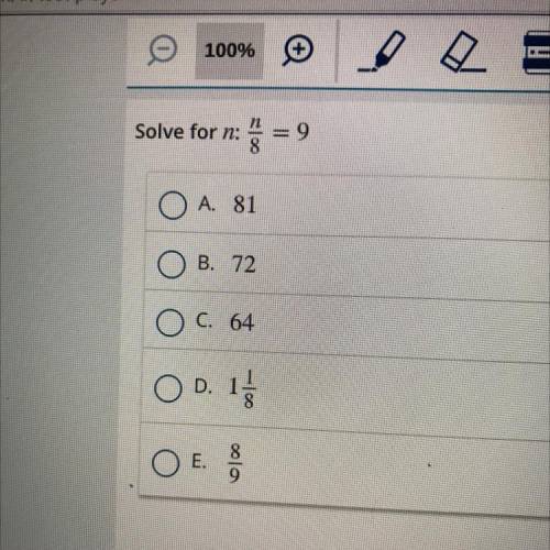 Solve for n:

še = 9
O A. 81
B. 72
O c. 64
O
D.
15
E.
100
O
9