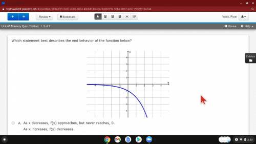 Which statemnets best decrides the end behavior of the function below?