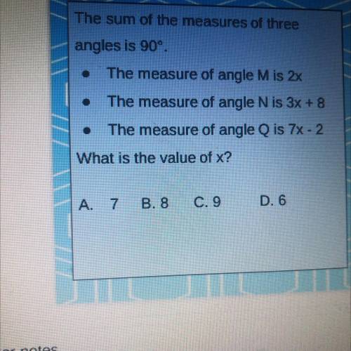 The sum of the measures of three

angles is 90°
The measure of angle M is 2x
The measure of angle