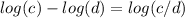 log(c)-log(d)=log(c/d)